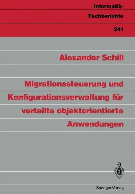 Migrationssteuerung Und Konfigurationsverwaltung Für Verteilte Objektorientierte Anwendungen (English, Alexander Schill)