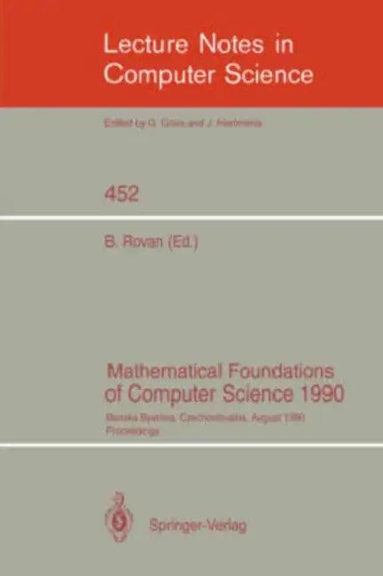 Mathematical Foundations of Computer Science 1990 (English, Branislav Rovan)