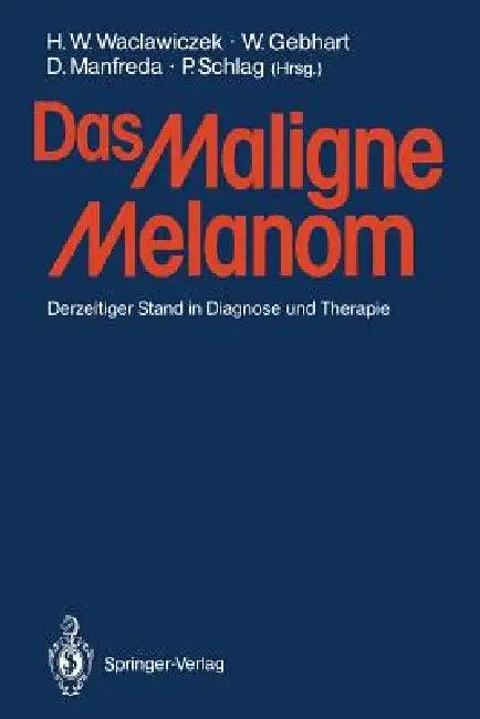 Das Maligne Melanom (English, Hans W. Waclawiczek | W. Gebhart | Dieter Manfreda)