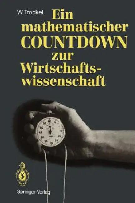 Ein Mathematischer Countdown Zur Wirtschaftswissenschaft (English, Walter Trockel)