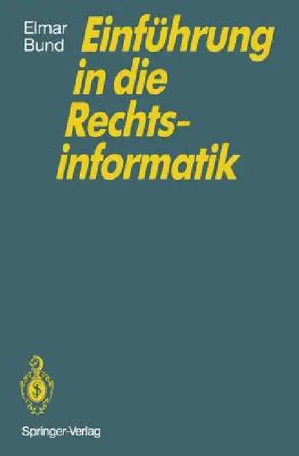 Einführung in Die Rechtsinformatik (English, Elmar Bund)
