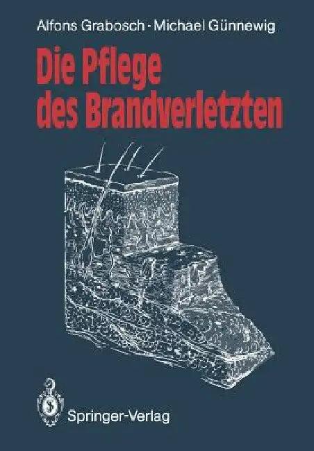 Die Pflege Des Brandverletzten (English, Alfons Grabosch | H. C. Schrader | Michael Günnewig)