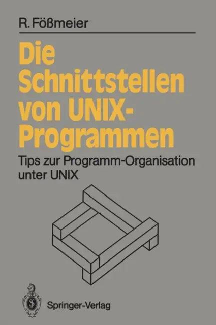 Die Schnittstellen Von Unix-Programmen (English, Reinhard Fößmeier)