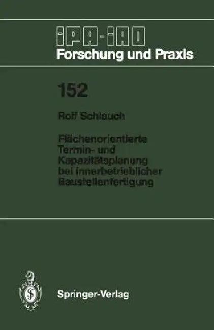 Flächenorientierte Termin- Und Kapazitätsplanung Bei Innerbetrieblicher Baustellenfertigung (English, Rolf Schlauch)