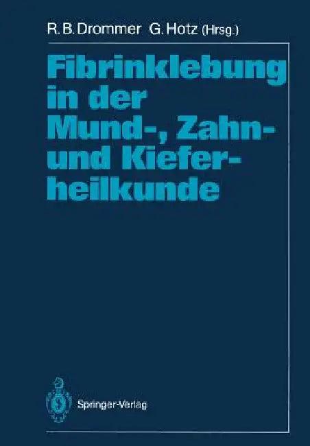 Fibrinklebung in Der Mund-, Zahn- Und Kieferheilkunde (English, R. B. Drommer | Günter Hotz)