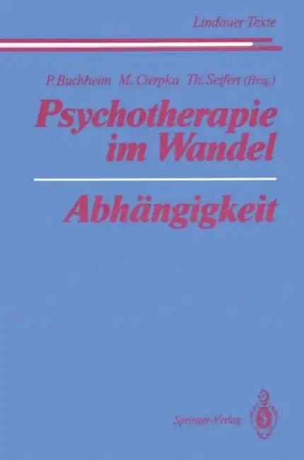 Psychotherapie Im Wandel Abhängigkeit (English, Peter Buchheim | J. Cremerius | Manfred Cierpka)