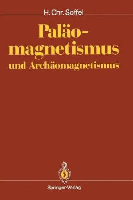 Paläomagnetismus Und Archäomagnetismus (English, Heinrich C. Soffel)