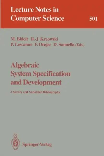 Algebraic System Specification and Development (English, Michel Bidoit | Hans-Jörg Kreowski | Pierre Lescanne)