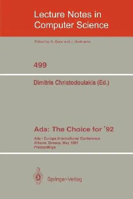 Ada: The Choice for '92: Ada-Europe International Conference Athens, Greece, May 13-17, 1991 (English, Dimitris Christodoulakis)