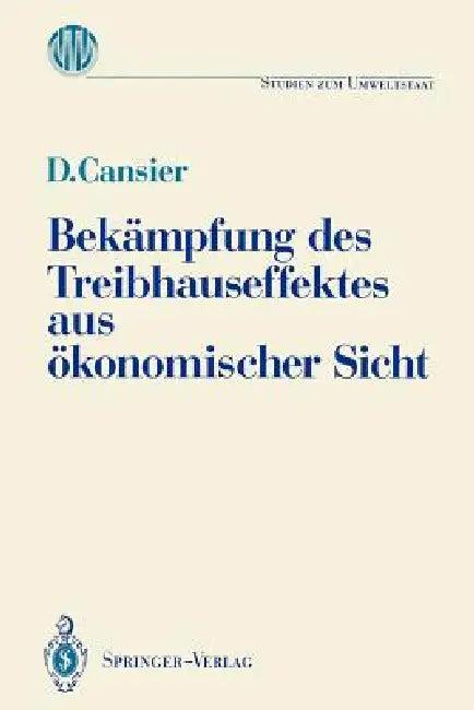 Bekämpfung Des Treibhauseffektes Aus Ökonomischer Sicht (English, Dieter Cansier)