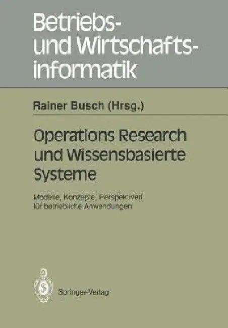 Operations Research Und Wissenbasierte Systeme (English, Rainer Busch)