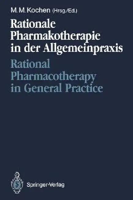 Rationale Pharmakotherapie in Der Allgemeinpraxis / Rational Pharmacotherapy in General Practice (English, Michael M. Kochen)