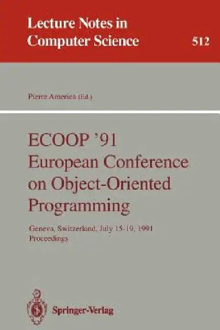 Ecoop '91 European Conference on Object-Oriented Programming (English, Pierre America)