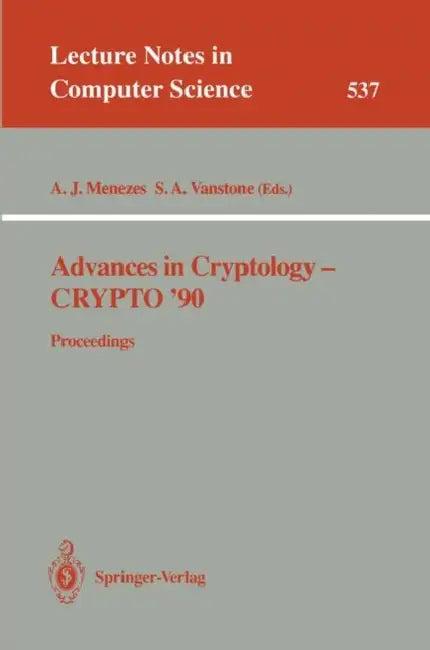 Advances in Cryptology - Crypto '90 (English, Alfred J. Menezes | Scott A. Vanstone)