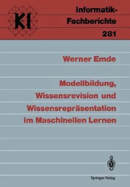 Modellbildung, Wissensrevision Und Wissensrepräsentation Im Maschinellen Lernen (English, Werner Emde)