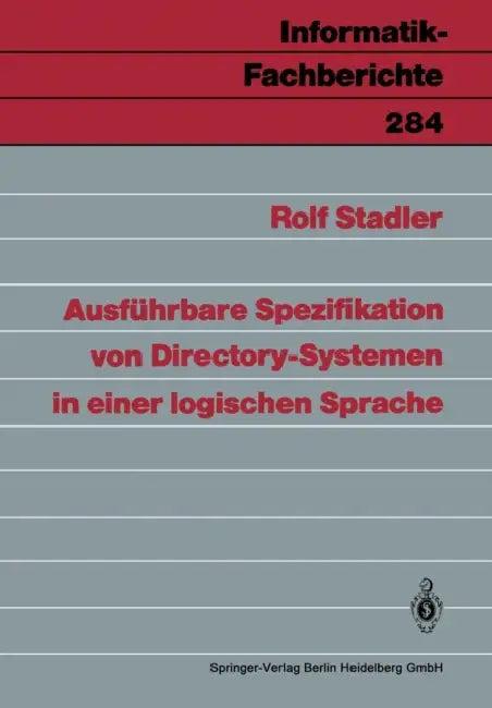 Ausführbare Spezifikation Von Directory-Systemen in Einer Logischen Sprache (English, Rolf Stadler)