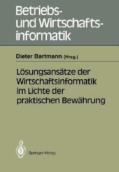 Lösungsansätze Der Wirtschaftsinformatik Im Lichte Der Praktischen Bewährung (English, Dieter Bartmann)