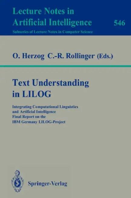 Text Understanding in Lilog (English, Otthein Herzog | Claus-Rainer Rollinger)
