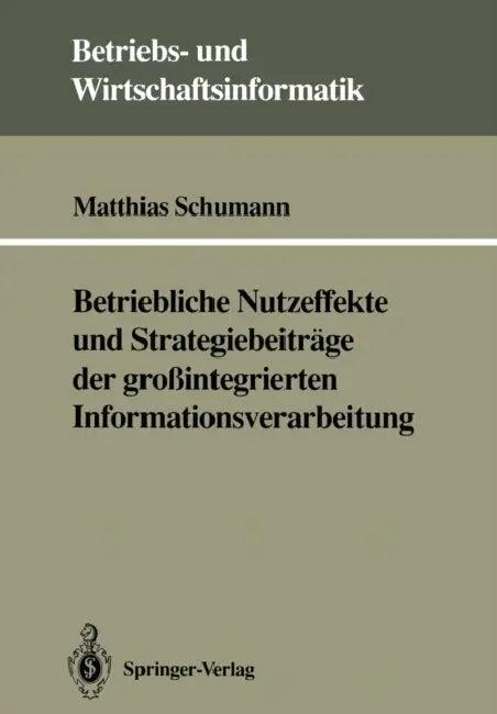 Betriebliche Nutzeffekte Und Strategiebeiträge Der Großintegrierten Informationsverarbeitung (English, Matthias Schumann)