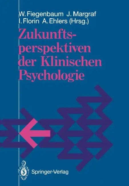Zukunftsperspektiven Der Klinischen Psychologie (English, Wolfgang Fiegenbaum | Jürgen Margraf | Irmela Florin)