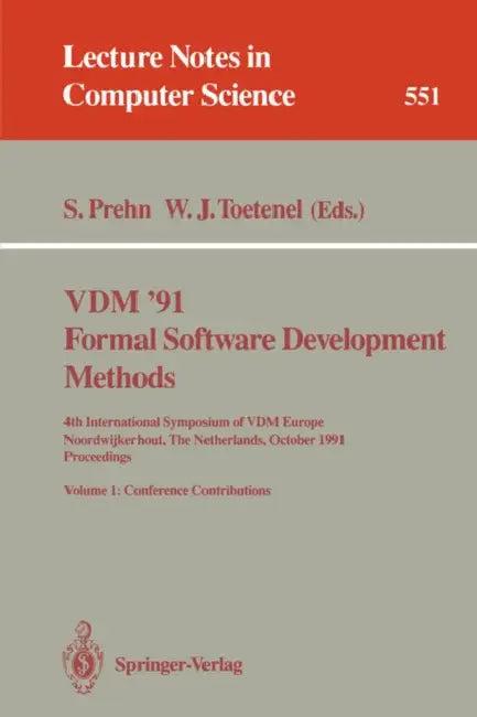 VDM '91. Formal Software Development Methods. 4th International Symposium of VDM Europe, Noordwijker (English, Soren Prehn | Hans Toetenel)