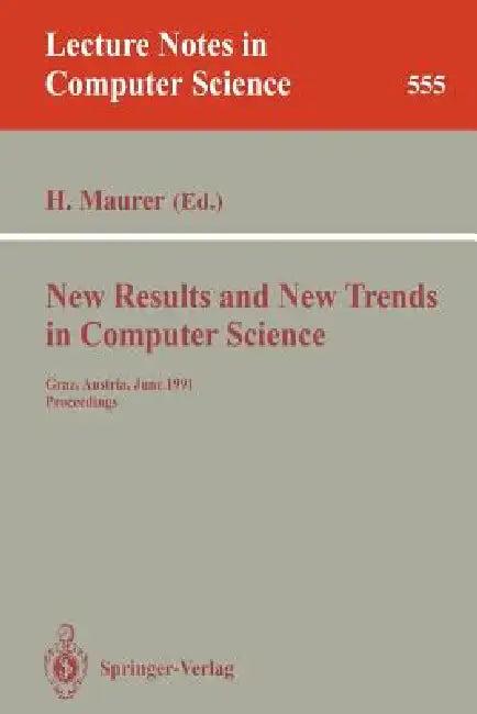 New Results and New Trends in Computer Science (English, Hermann Maurer)