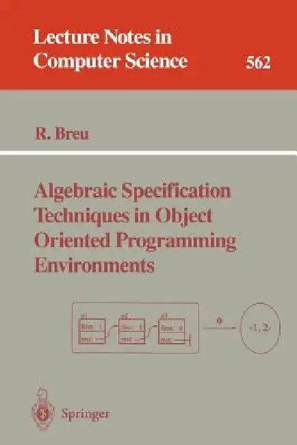 Algebraic Specification Techniques in Object Oriented Programming Environments (English, Ruth Breu)