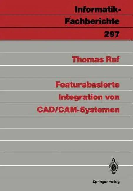 Featurebasierte Integration Von Cad/Cam-Systemen (English, Thomas Ruf)