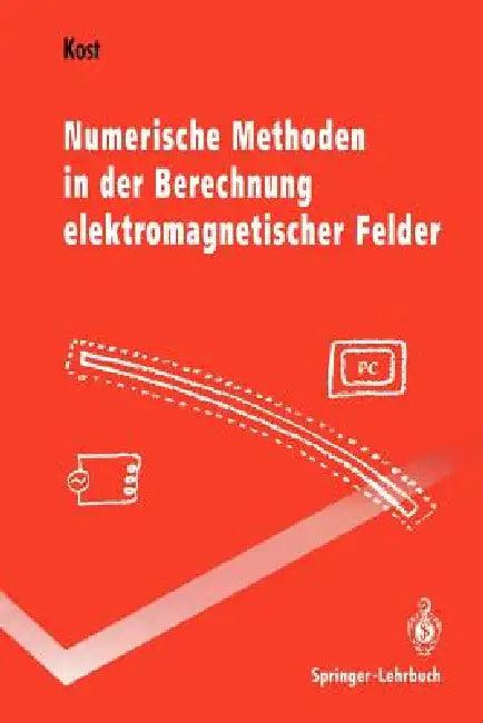 Numerische Methoden in Der Berechnung Elektromagnetischer Felder (English, Arnulf Kost)