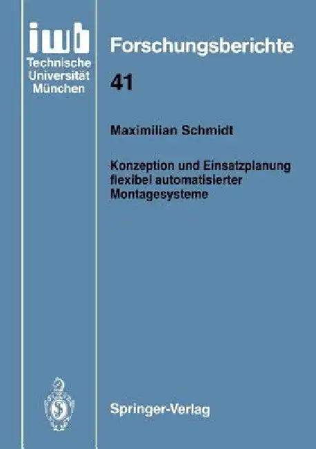 Konzeption Und Einsatzplanung Flexibel Automatisierter Montagesysteme (English, Maximilian Schmidt)