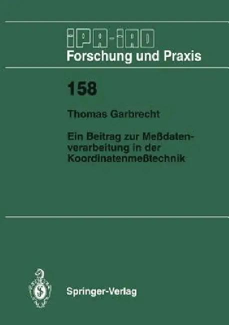Ein Beitrag Zur Meßdatenverarbeitung in Der Koordinatenmeßtechnik (English, Thomas Garbrecht)