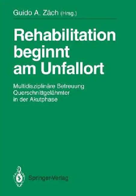 Rehabilitation Beginnt Am Unfallort (English, Guido A. Zäch)