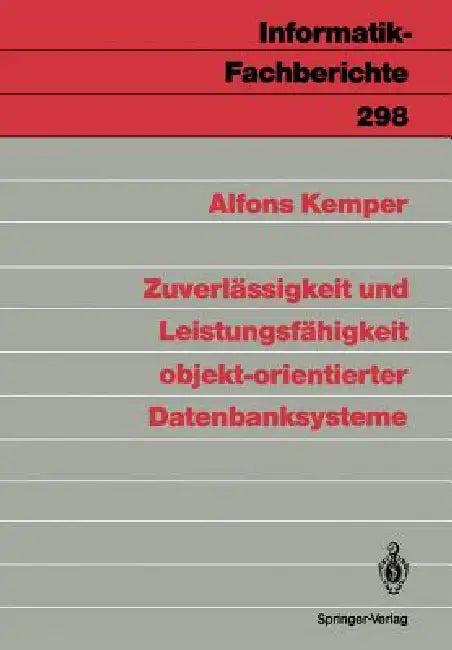 Zuverlässigkeit Und Leistungsfähigkeit Objekt-Orientierter Datenbanksysteme (English, Alfons Kemper)