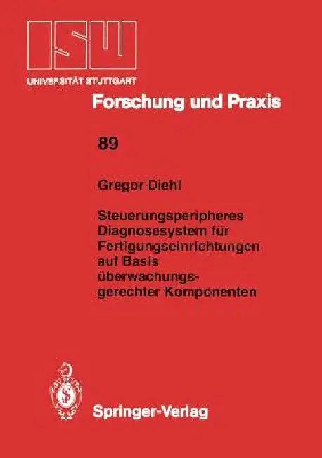 Steuerungsperipheres Diagnosesystem Für Fertigungseinrichtungen Auf Basis Überwachungs- Gerechter Ko (English, Gregor Diehl)