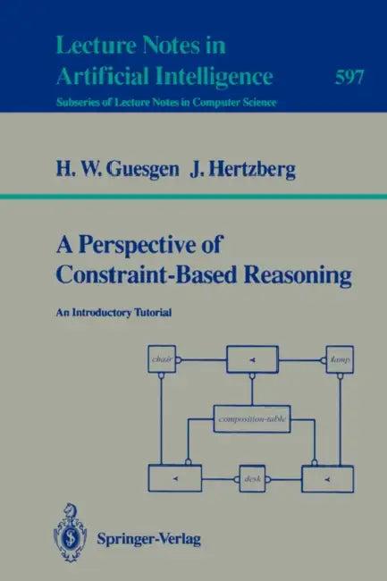 A Perspective of Constraint-Based Reasoning (English, Hans W. Guesgen | Joachim Hertzberg)