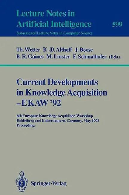 Current Developments in Knowledge Acquisition - Ekaw'92 (English, Thomas Wetter | Klaus-Dieter Althoff | John Boose)