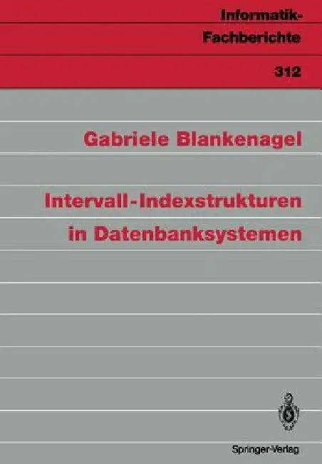 Intervall-Indexstrukturen in Datenbanksystemen (English, Gabriele Blankenagel)