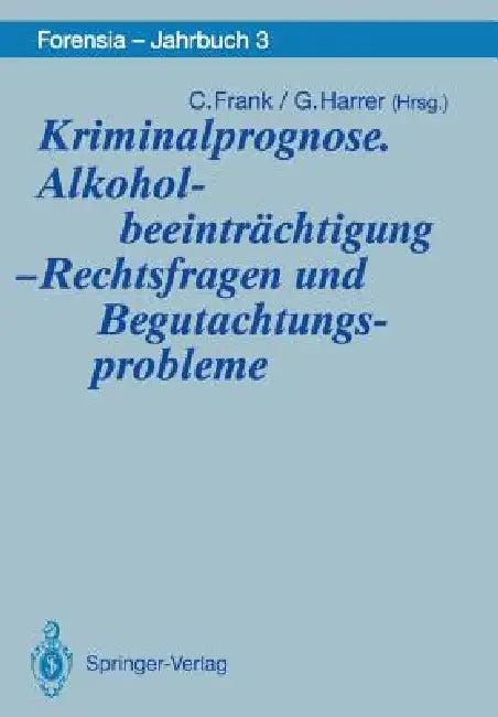 Kriminalprognose. Alkoholbeeinträchtigung -- Rechtsfragen Und Begutachtungsprobleme (English, Christel Frank | Gerhart Harrer)