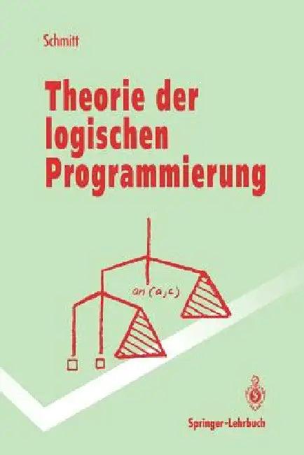Theorie Der Logischen Programmierung (English, Peter H. Schmitt)