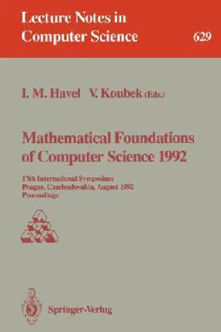 Mathematical Foundations of Computer Science 1992 (English, Ivan M. Havel | Vaclav Koubek)