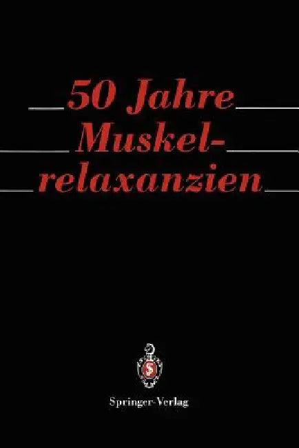 50 Jahre Muskelrelaxanzien (English, G. Benad | R. Hofmockel)