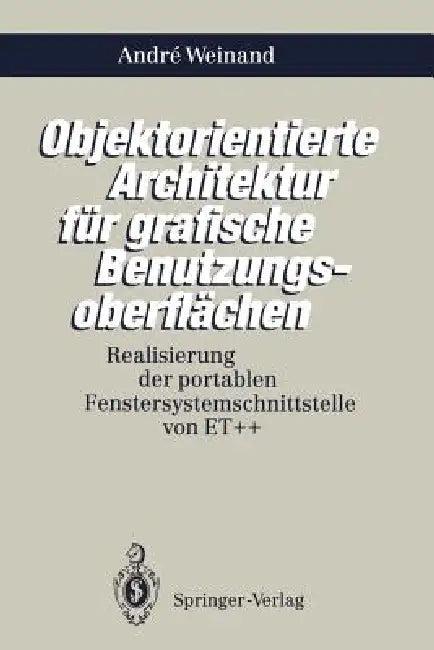 Objektorientierte Architektur Für Grafische Benutzungsoberflächen (English, Andre Weinand)