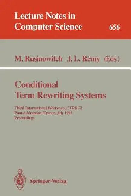 Conditional Term Rewriting Systems (English, Michael Rusinowitch | Jean-Luc Remy)