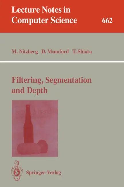 Filtering, Segmentation and Depth (English, Mark Nitzberg | David Mumford | Takahiro Shiota)