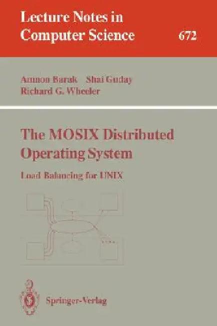 The Mosix Distributed Operating System (English, Amnon Barak | Shai Guday | Richard G. Wheeler)
