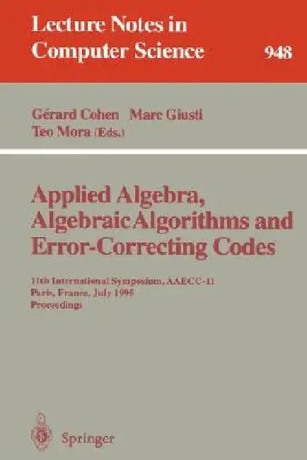 Applied Algebra, Algebraic Algorithms and Error-Correcting Codes (English, Gerard Cohen | Teo Mora | Oscar Moreno)