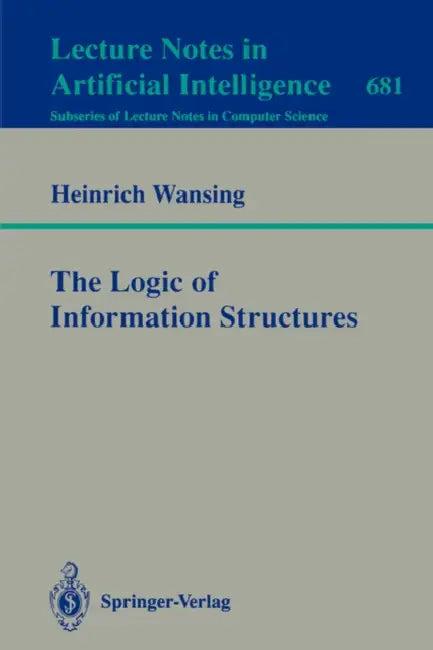 The Logic of Information Structures (English, Heinrich Wansing)