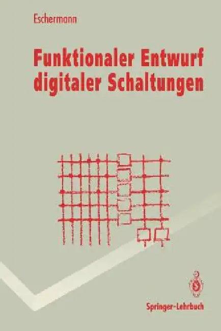 Funktionaler Entwurf Digitaler Schaltungen (English, Bernhard Eschermann)