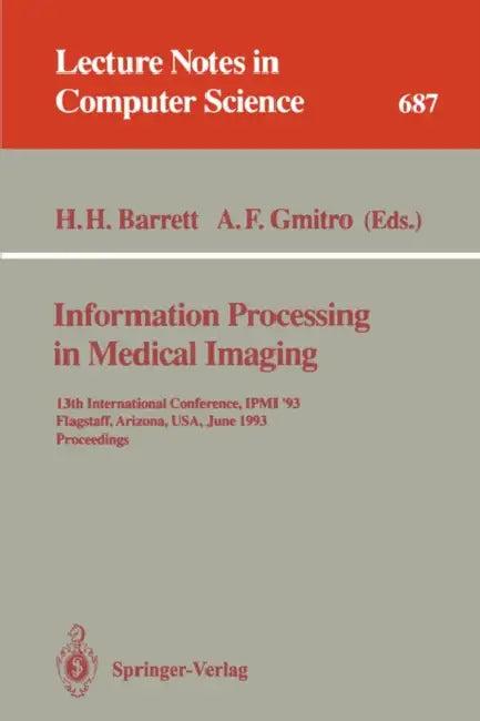 Information Processing in Medical Imaging (English, Harrison H. Barrett | Arthur F. Gmitro)