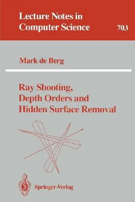 Ray Shooting, Depth Orders and Hidden Surface Removal (English, Mark De Berg)